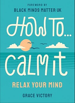 " HOW TO CALM IT: relax your mind