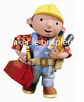 Baker le bricoleur